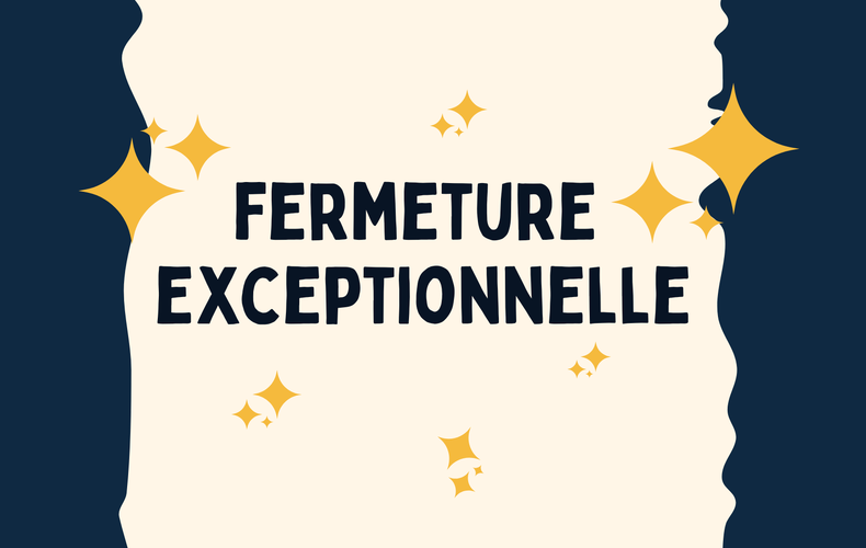 Fermeture exceptionnelle
